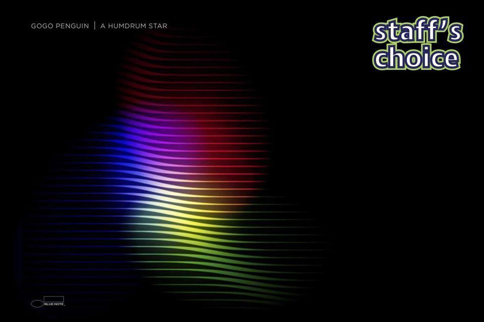 Staff's Choice - A Humdrum Star (GoGo Penguin)